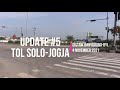 UPDATE #5 PROYEK TOL SOLO - JOGJA JALUR DISTRIK BANYUDONO - BOYOLALI - JAWA TENGAH