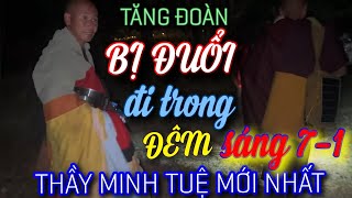 THẦY MINH TUỆ - SÁNG 7-1 -2025 MỚI NHẤT- TĂNG ĐOÀN BỊ ĐUỔI ĐI TRONG ĐÊM -CÁC THẦY VẪN CỨ VUI HOAN HỈ