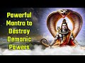 powerful mantra to destroy demonic powers