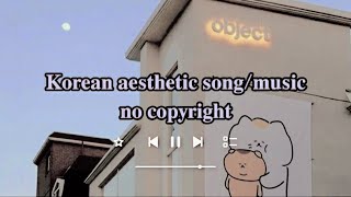 Aesthetic Korean song/music NO COPYRIGHT + link for download (lagu/musik aesthetic Korea)