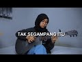 Tak Segampang Itu - Anggi Marito (Fingerstyle Cover)