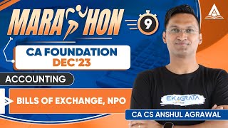 CA-Foundation Dec'23 Marathons | Accounting | L9 - Bills of Exchange, NPO | CA Anshul Agrawal