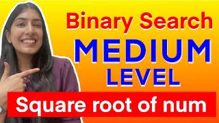 5. Square root of a num | Tricky Binary Search Question | Medium level question | Practice with me!