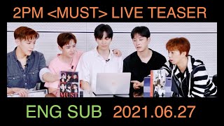 2PM [ENG SUB] #MUST #Comeback Vlive Teaser 20210627