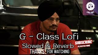 G - CLASS || SIDHU MOOSE WALA || SLOWED & REVERB || LOFI - TOFI