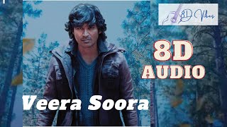 Veera Soora - 8D Audio | Naane Varuvean | Dhanush | Selvaraghavan | Yuvan Shankar Raja