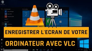 Comment enregistrer l'Ecran de votre ordinateur avec VLC sous windows 10