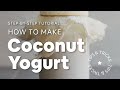 How to Make Coconut Yogurt (Tips & Tricks) | Minimalist Baker Recipes