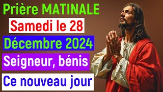 🙏 Prière du Matin - Samedi le 28 Décembre 2024 avec Évangile du Jour et Psaumes de Bénédiction