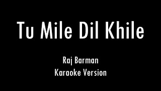 Tu Mile Dil Khile | Raj Barman | Karaoke With Lyrics | Only Guitar Chords...