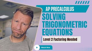 How to Solve Trigonometric Equations [Level 2 Factoring] - AP Precalculus Topic 3.10