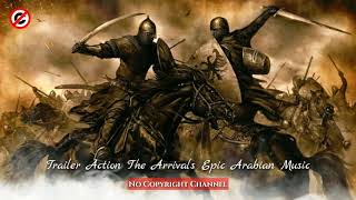 Backsound Trailer Action The Arrivals Epic Arabian Music No Copyright