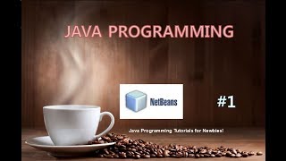 JAVA PROGRAMMING FOR BEGINNERS | Netbeans Intro | Part - 1