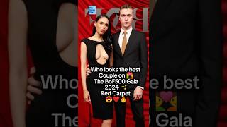 Who looks the best Couple on #bof500 💑 The BoF 500 Gala 2024 Red Carpet ✨❤️😍 #redcarpet #metgala #yt