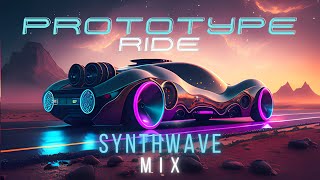 PROTOTYPE RIDE - Synthwave |Chillwave | Mix - Study | Relax | Work | Chill