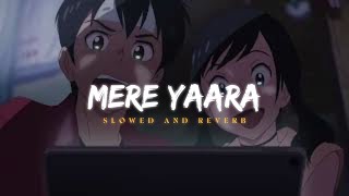 Mere Yaara - Sooryavanshi  || Slowed Reverbed ( Lofi Version )