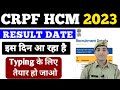 CRPF HCM & ASI Result Date 2023 | CRPF Cut-off 2023 | CRPF HCM Ka Result Kab Aayega | CRPF HCM 2023