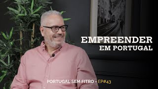 Empreender em Portugal | Podcast Portugal Sem Filtro