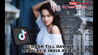DJ DUSK TILL DAWN X LELOLAY X INDIA REMIX TERBARU FULL BASS VIRAL TIKTOK