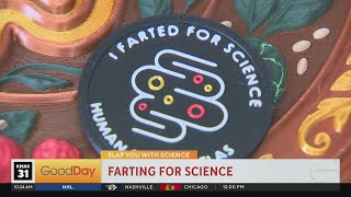 Would you fart for science? Slap you with Science 3-22-2026