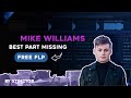 FREE FLP | Mike Williams - Best Part Missing (Xtinctor Remake)