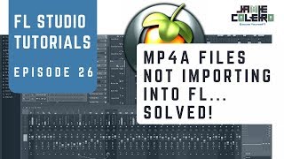 MP4a Files not Importing into FL Studio... SOLVED | Tutorial | [No BS Series #35]