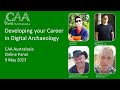 Developing Your Career in Digital Archaeology | CAA Australasia Panel Discussion | 09 May 2023