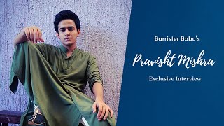 Barrister Babu Anirudh Aka Pravisht Mishra Full Exclusive Interview | Bondita Replace New Bondita ?