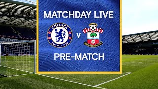 Matchday Live: Chelsea v Southampton | Pre-Match | Premier League Matchday