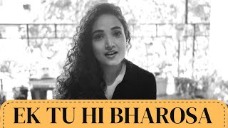 Ek Tu Hi Bharosa | Deepti Mishra