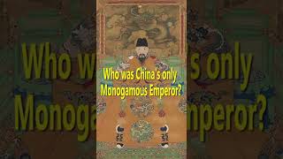 China’s only Monogamous Emperor? (Ming Dynasty)