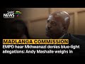 Madlanga Commission I EMPD hear Mkhwanazi denies blue-light allegations: Andy Mashaile weighs in