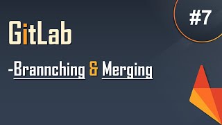 #7 GitLab Tutorial for Beginners | Branching & Merging | Easy Explanation