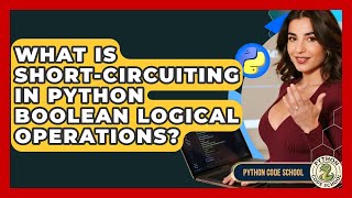 What Is Short-circuiting In Python Boolean Logical Operations? - Python Code School
