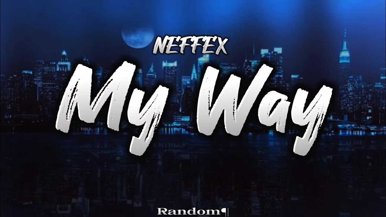 NEFFEX - My Way🤟 (Lyrics) - YouTube