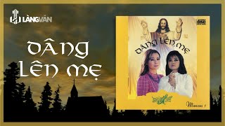Dâng Lên Mẹ (Album) | Hương Lan, Khánh Ly, Carol Kim và Nhiều Danh Ca | Thánh Ca Hải Ngoại
