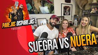 PAREJAS DISPAREJAS | SUEGRA VS NUERA | SESION 43