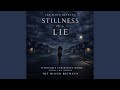 Stillness Is A Lie