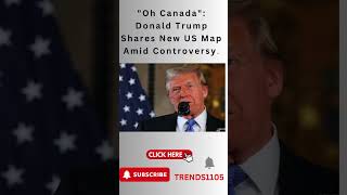 Oh Canada Donald Trump Shares New US Map Amid Controversy. #like #ytshorts #usa #news #trending