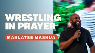 Wrestling in Prayer - Mahlatse Mashua | Hillsong Africa | 9 February 2025