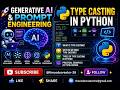 Type Casting in Python | What is Type Casting? | Why we need Type Casting | Implicit & Explicit
