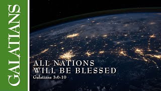 Galatians 3:6-10 - All Nations Will Be Blessed - Featuring @davidklob