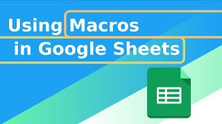 Using Macros in Google Sheets