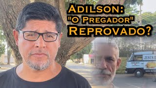 ADILSON: O PREGADOR REPROVADO? | DESAFIO LIVE!!!