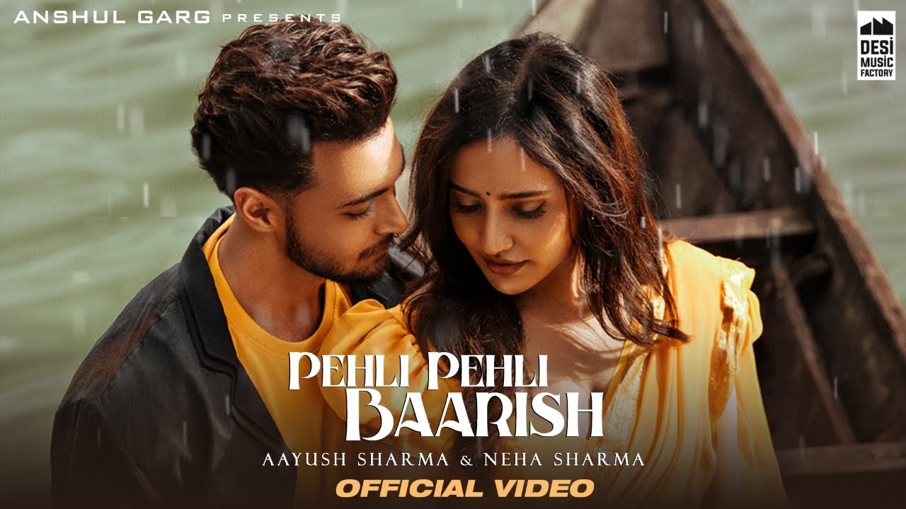 PEHLI PEHLI BAARISH - Aayush Sharma & Neha Sharma | Yasser Desai ...