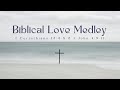 Biblical Love Medley (1 Corinthians 13:4-8 & 1 John 4:9-11)