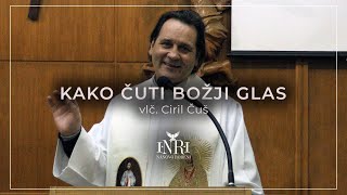 Vlč. Ciril Čuš - Kako čuti Božji glas?