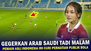 🔴 MATA LELAKI GA BISA KEDIP !! Pemain Asli Indonesia GEMPARKAN Arab Saudi Tadi Malam, Kapten Timnas