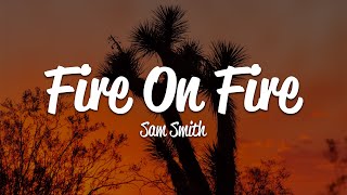 Sam Smith - Fire On Fire (Lyrics)