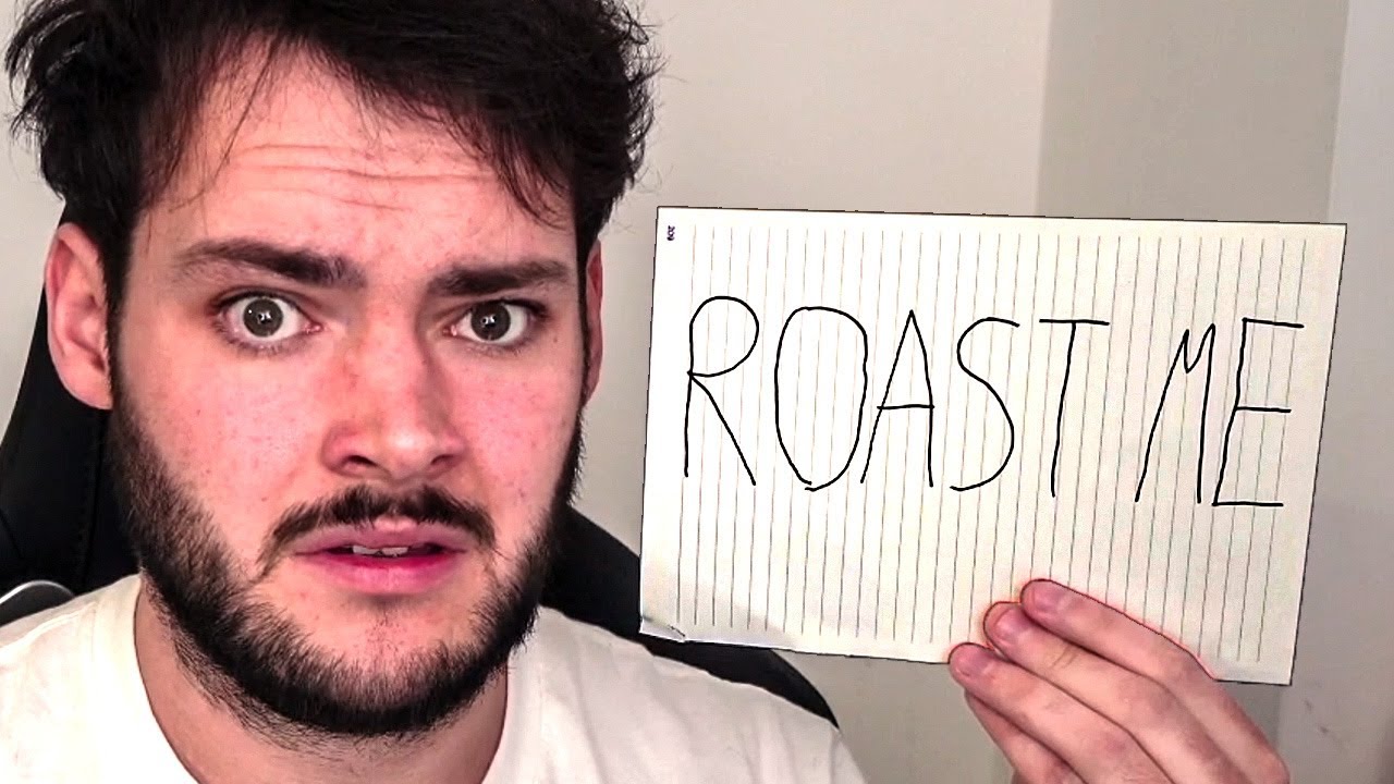 Roast Me Youtube Roast Me Youtube
